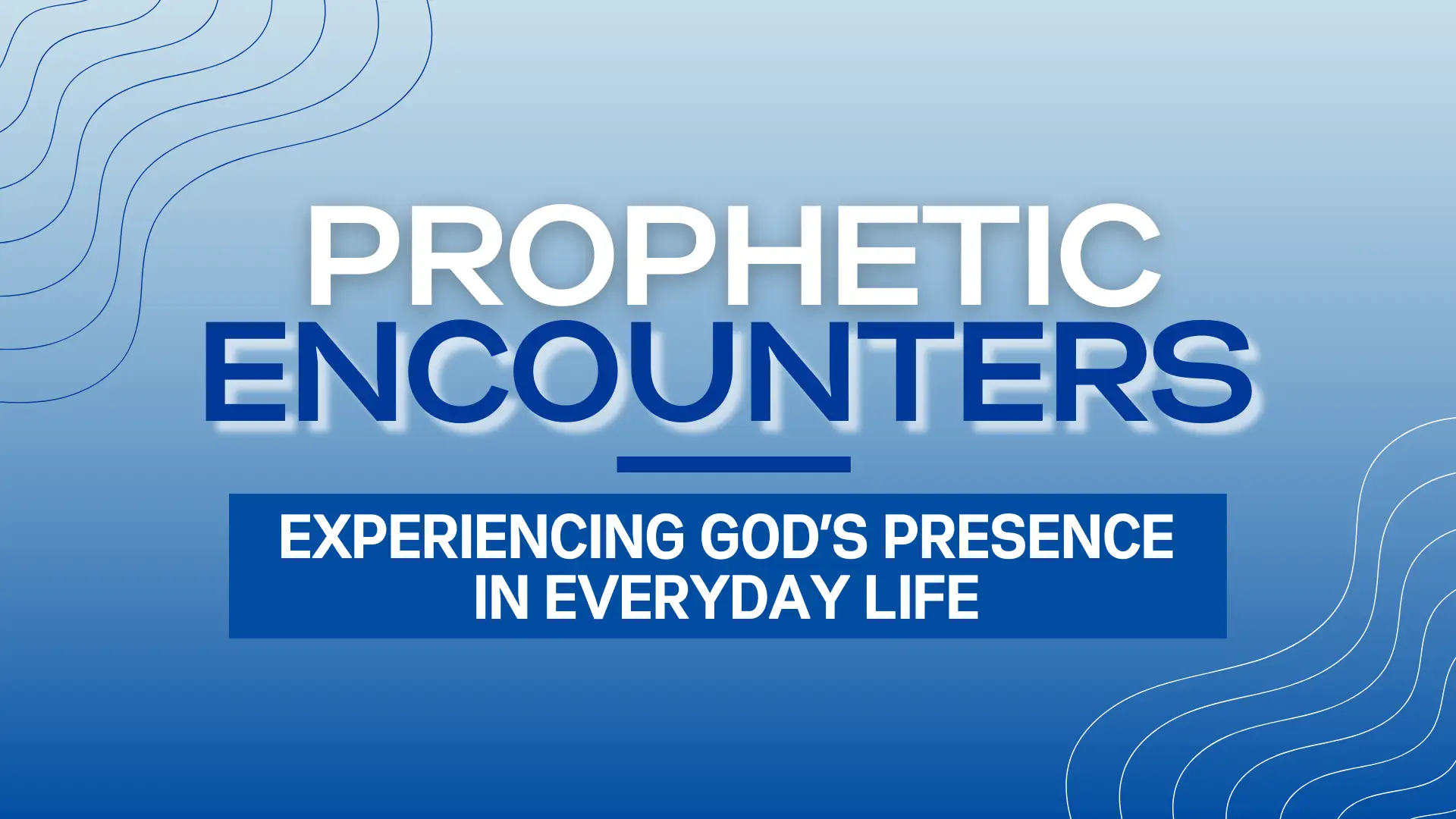 Prophetic Encounters: Experiencing God's Presence in Everyday Life